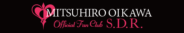 MITSUHIRO OIKAWA Official Fan Club S.D.R